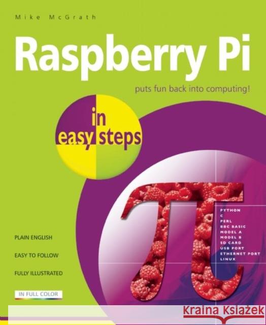 Raspberry Pi in Easy Steps Mike McGrath 9781840785814 In Easy Steps Limited