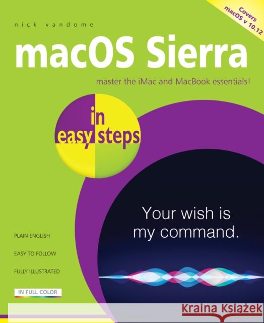 macOS Sierra in easy steps: Covers OS X 10. 12 Nick Vandome 9781840787443 In Easy Steps Limited