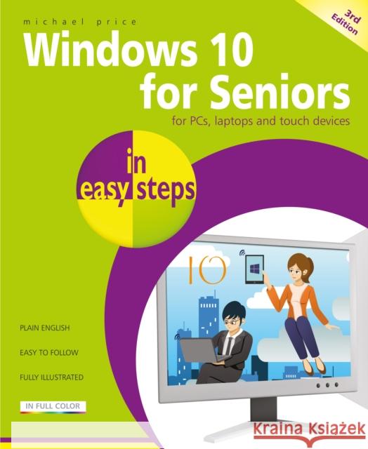 Windows 10 for Seniors in easy steps: Covers the April 2018 Update Michael Price 9781840788112