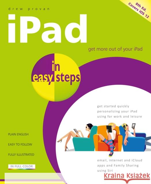 iPad in Easy Steps: Covers All Models of iPad with iOS 12 Drew Provan 9781840788167 In Easy Steps Limited