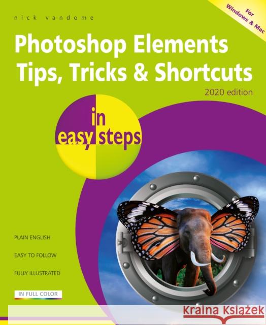 Photoshop Elements Tips, Tricks & Shortcuts in easy steps: 2020 edition Nick Vandome 9781840789041 In Easy Steps Limited