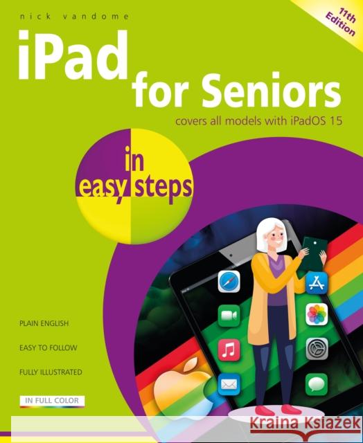 iPad for Seniors in easy steps: Covers all models with iPadOS 15 Nick Vandome 9781840789447 In Easy Steps Limited