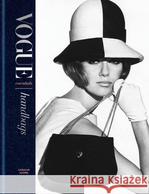 Vogue Essentials: Handbags Carolyn Asome 9781840918243 Conran Octopus
