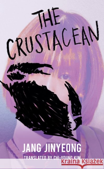 The Crustacean: The spiky revenge narrative from Lolita's perspective Jang Jinyeong 9781840919103
