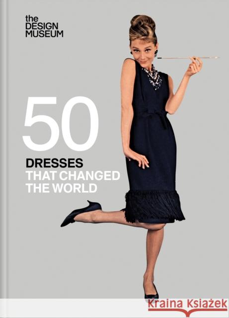 Fifty Dresses that Changed the World: Design Museum Fifty DESIGN MUSEUM ENTERPRISE LTD 9781840919806 Conran Octopus