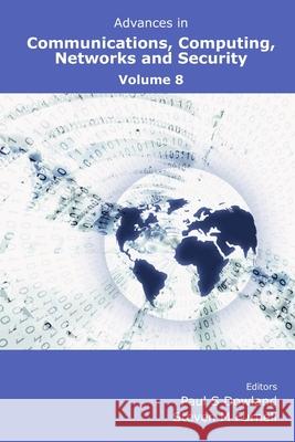 Advances in Communications, Computing, Networks and Security Volume 8 Dowland, Paul 9781841022932 University of Plymouth