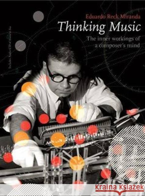 Thinking Music : The Inner Workings of a Composer's Mind Eduardo Reck Mirnada   9781841023601 