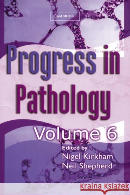 Progress in Pathology: Volume 6  9781841101484 CAMBRIDGE UNIVERSITY PRESS