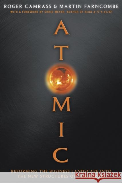 Atomic: Reforming the Business Landscape Into the New Structures of Tomorrow Camrass, Roger 9781841121161 Capstone Publishing