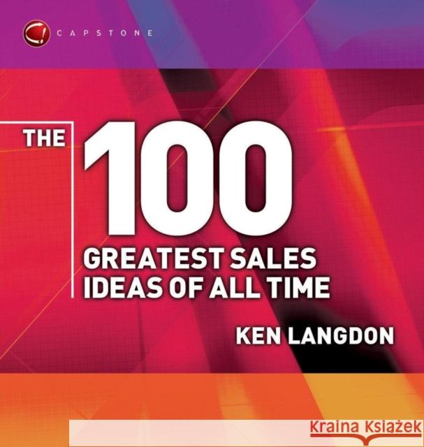 The 100 Greatest Sales Ideas of All Time Ken Langdon 9781841121413 Capstone Publishing