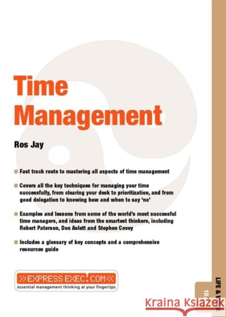 Time Management: Life and Work 10.09 Jay, Ros 9781841122540 JOHN WILEY AND SONS LTD