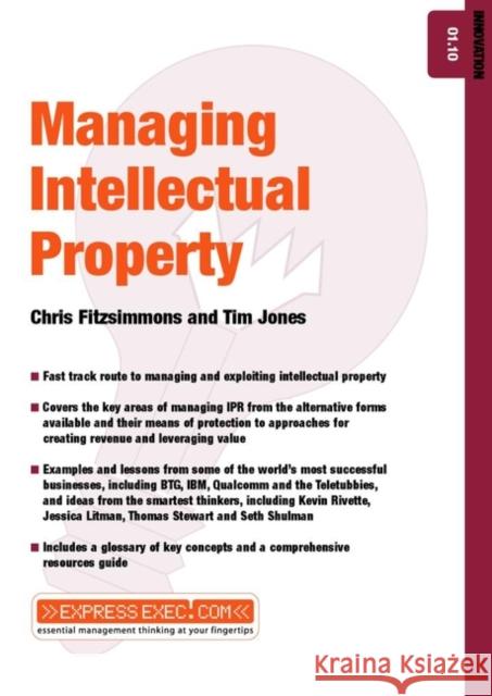 Managing Intellectual Property: Innovation 01.10 Fitzsimmons, Chris 9781841123134 JOHN WILEY AND SONS LTD