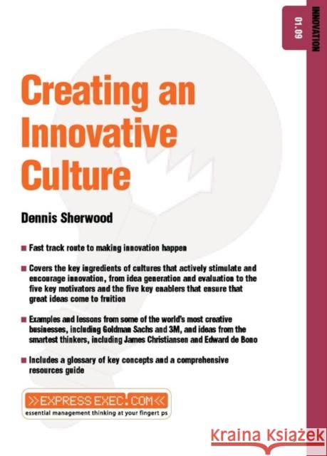 Creating an Innovative Culture: Enterprise 02.10 Sherwood, Dennis 9781841123868 JOHN WILEY AND SONS LTD