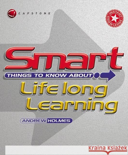 Smart Things to Know about Lifelong Learning Holmes, Andrew 9781841124254