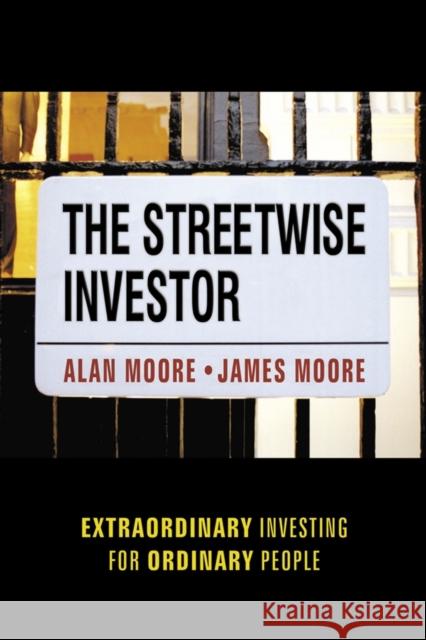 The Streetwise Investor: Extraordinary Investing for Ordinary People Moore, Alan 9781841125220 JOHN WILEY AND SONS LTD