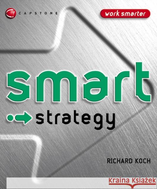 Smart Strategy Richard J. Koch 9781841125848 JOHN WILEY AND SONS LTD