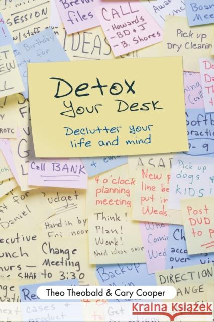 Detox Your Desk: Declutter Your Life and Mind Theobald, Theo 9781841127873