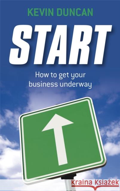 Start: How to Get Your Business Underway Duncan, Kevin 9781841127941