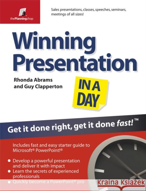 Winning Presentation in a Day: Get It Done Right, Get It Done Fast! Abrams, Rhonda 9781841128061