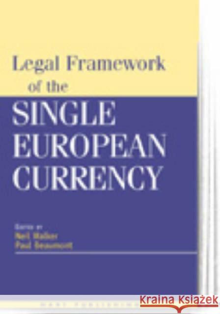 Legal Framework of the Single European Currency Paul Beaumont Neil Walker S. Beaumont 9781841130019 Hart Publishing