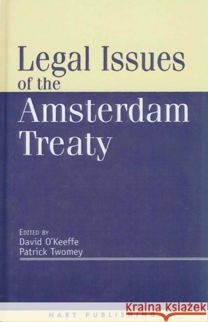 Legal Issues of the Amsterdam Treaty Patrick Twomey David O'Keefe David O'Keeffe 9781841130026