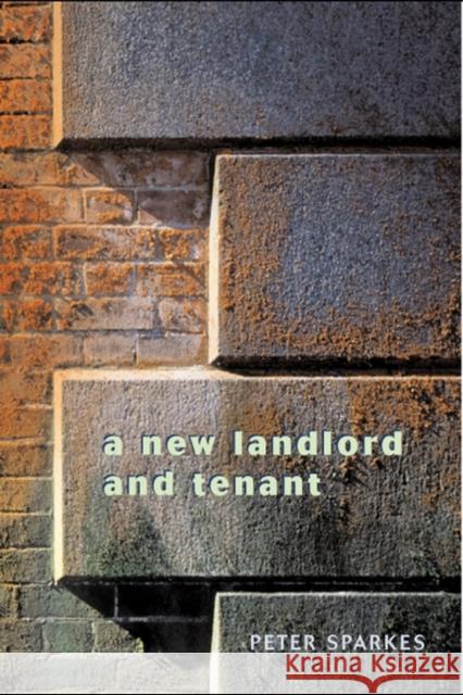 A New Landlord and Tenant Peter Sparkes 9781841130224 HART PUBLISHING
