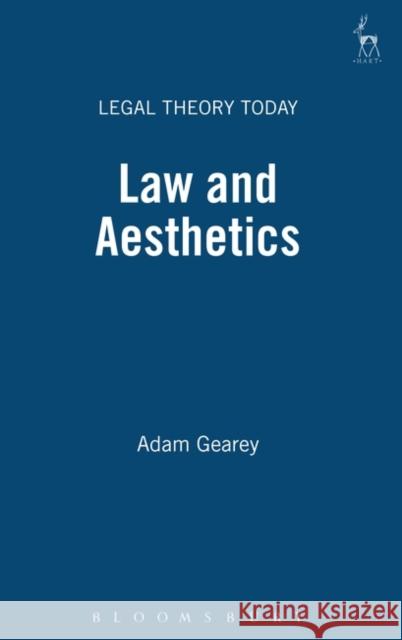 Law and Aesthetics Adam Gearey 9781841130262 Hart Publishing