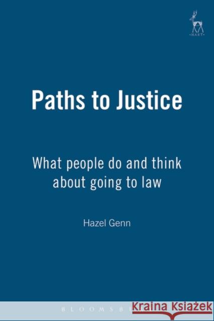 Paths to Justice : What People Do and Think About Going to Law Hazel Genn 9781841130392 Hart Publishing (UK)