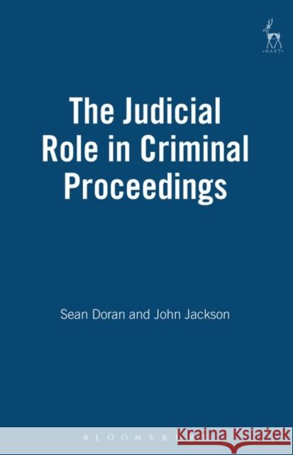 The Judicial Role in Criminal Proceedings Sean Doran John Jackson 9781841130453 Hart Publishing (UK)