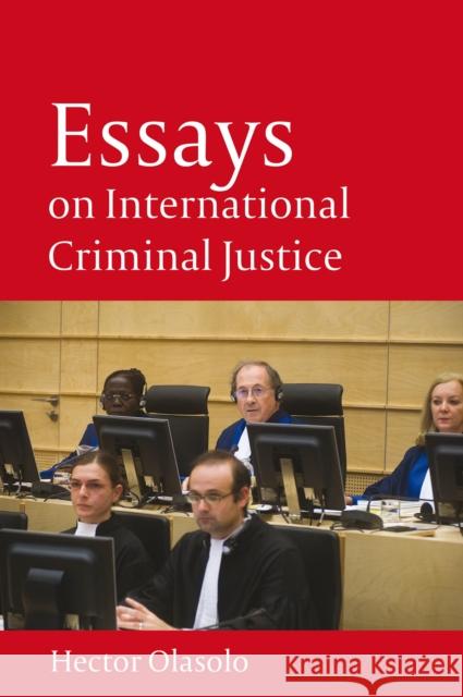 Essays on International Criminal Justice Hector Olasolo 9781841130521 0