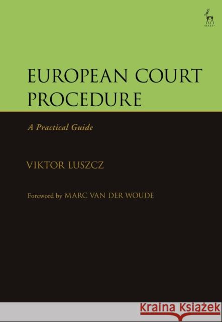 European Court Procedure: A Practical Guide Viktor (Previous Referendaire at the General Court of the EU) Luszcz 9781841130538 Hart Publishing (UK)