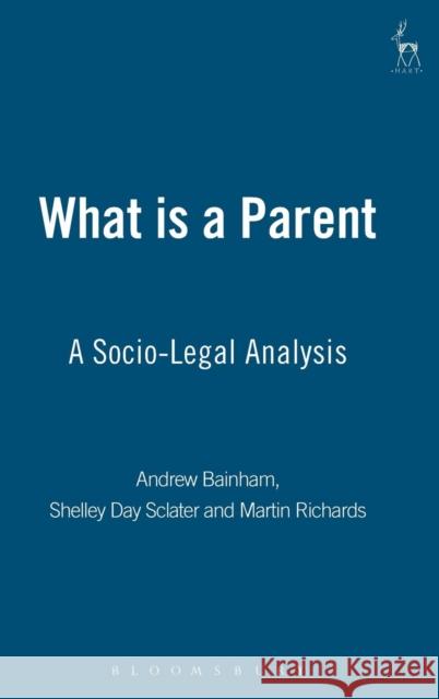 What Is a Parent?: A Socio - Legal Analysis Sclater, Shelley Day 9781841130583