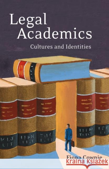 Legal Academics: Cultures and Identities Cownie, Fiona 9781841130613 HART PUBLISHING
