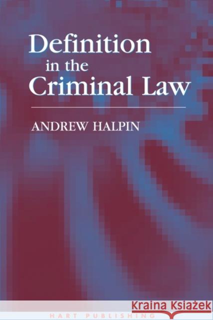 Definition in the Criminal Law Andrew Halpin 9781841130712 HART PUBLISHING