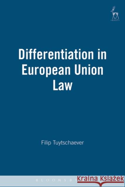 Differentiation in European Union Law Filip Tuytschaever Francis G. Snyder 9781841130729