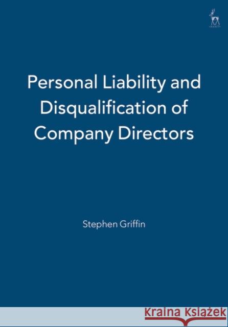 Personal Liability and Disqualification of Company Directors Stephen Griffith 9781841130750 Hart Publishing