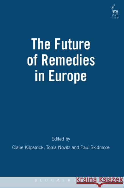 The Future of Remedies in Europe Claire Kilpatrick Tonia Novitz Paula Skidmore 9781841130828 Hart Publishing (UK)