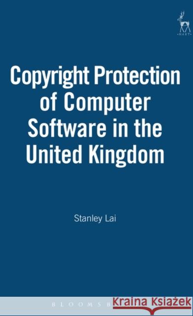 Copyright Protection of Computer Software in the United Kingdom Lai, Stanley 9781841130873 Hart Publishing