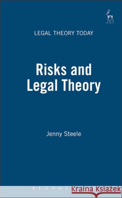 Risks and Legal Theory Jenny Steele 9781841130903 HART PUBLISHING