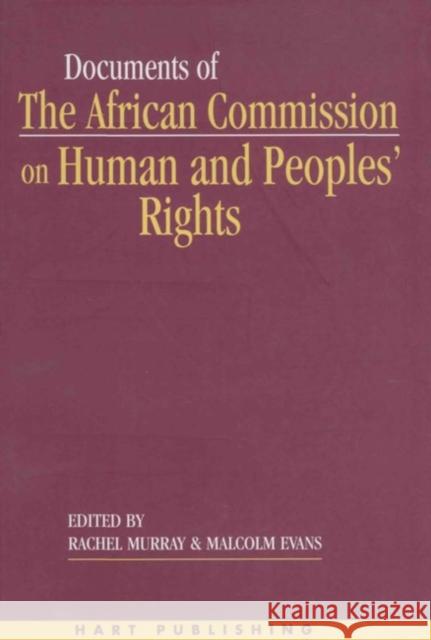 Documents of the African Commission on Human and Peoples' Rights: Volume I: 1987-1998 Murray, Rachel 9781841130927 Hart Publishing
