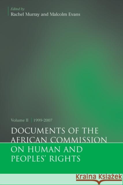 Documents of the African Commission on Human and Peoples' Rights, Volume II 1999-2007 Malcolm Evans Rachel Murray 9781841130934
