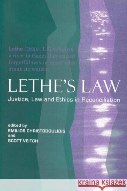 Lethe's Law: Justice, Law, and Ethics in Reconciliation Christodoulidis, Emilios 9781841131092