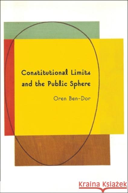 Constitutional Limits and the Public Sphere Ben-Dor, Oren 9781841131115 Hart Publishing