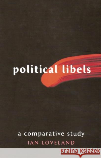 Political Libels: A Comparative Study Loveland, Ian 9781841131153 Hart Publishing