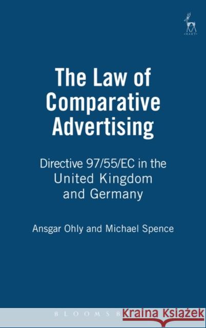 Law of Comparative Advertising: Directive 97/55/EC in the United Kingdom and Germa Ohly, Ansgar 9781841131177
