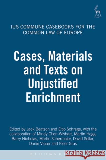 Cases, Materials and Texts on Unjustified Enrichment: Ius Commune Casebooks for the Common Law of Europe Beatson Fba, Jack 9781841131269