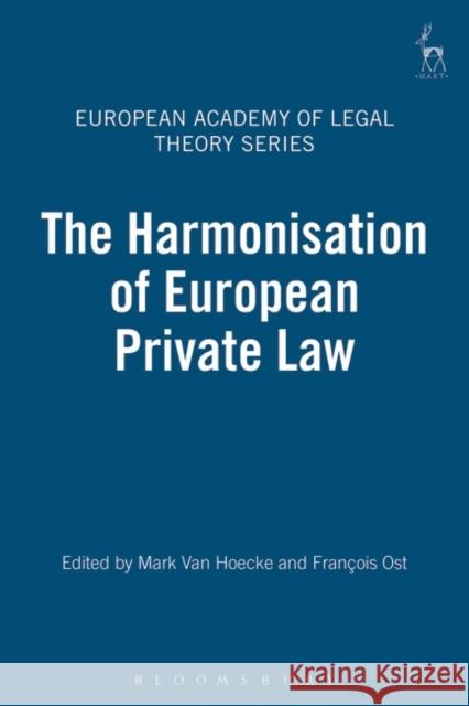 The Harmonisation of European Private Law Mark Va Francois Ost 9781841131375 Hart Publishing (UK)