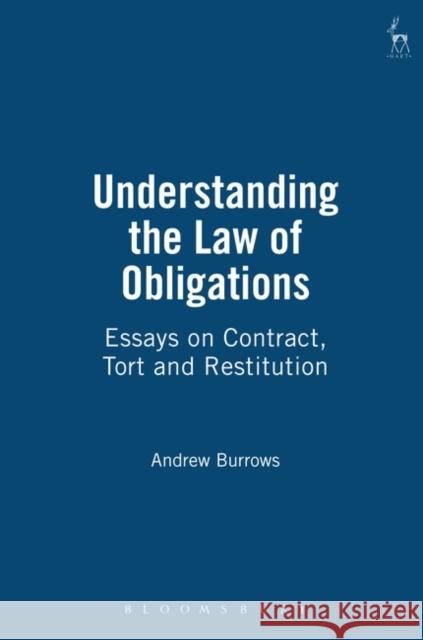 Understanding the Law of Obligations: Essays on Contract, Tort and Restitution Burrows, Andrew 9781841131832 Hart Publishing