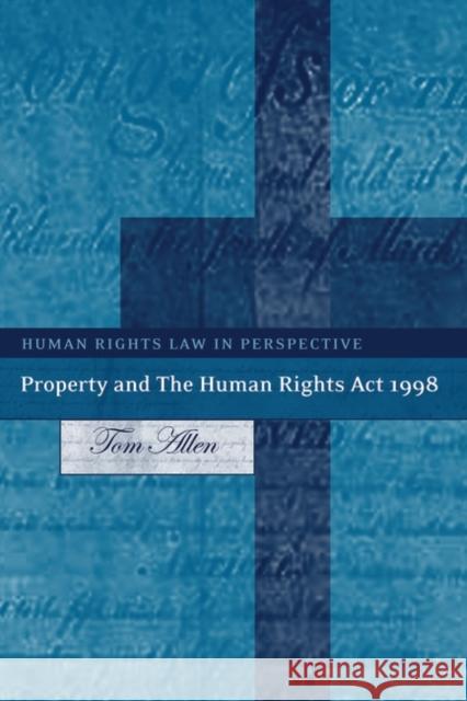 Property and the Human Rights ACT 1998 Allen, Tom 9781841132037 HART PUBLISHING