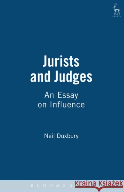 Jurists and Judges: An Essay on Influence Duxbury, Neil 9781841132044 Hart Publishing